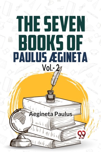 The seven books of Paulus Ægineta, volume 2 (Edition2023)