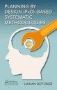 Planning by Design (PxD)-Based Systematic Methodologies
