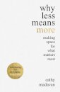 Why Less Means More