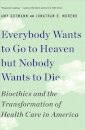 Everybody Wants to Go to Heaven but Nobody Wants to Die