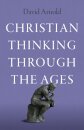 Christian Thinking through the Ages