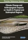 Climate Change and Anthropogenic Impacts on Health in Tropical and Subtropical Regions