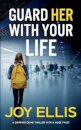 GUARD HER WITH YOUR LIFE a gripping crime thriller with a huge twist