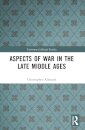 Aspects of War in the Late Middle Ages