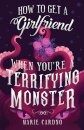 How to Get a Girlfriend (When You're a Terrifying Monster)