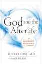 God And The Afterlife: The Groundbreaking New Evidence For God And Near-Death Experience