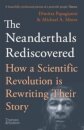 The Neanderthals Rediscovered: How Modern Science Is Rewriting Their Story