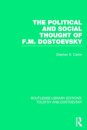 The Political and Social Thought of F.M. Dostoevsky