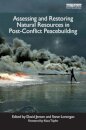 Assessing and Restoring Natural Resources In Post-Conflict Peacebuilding