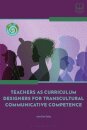 Teachers as Curriculum Designers for Transcultural Communicative Competence