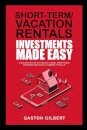Short-Term/Vacation Rentals Investments Made Easy