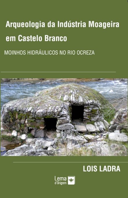 Arquelogia da Industria Moageira do Vale do Ocreza