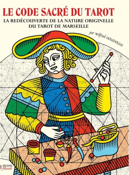 LE CODE SACRE DU TAROT La Redecouverte De La Nature Originelle Du Tarot De Marseille