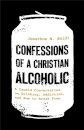Confessions of a Christian Alcoholic