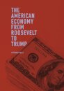 The American Economy from Roosevelt to Trump