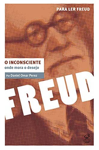 O Inconsciente: Onde Mora O Desejo