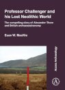 Professor Challenger and his Lost Neolithic World: The Compelling Story of Alexander Thom and British Archaeoastronomy