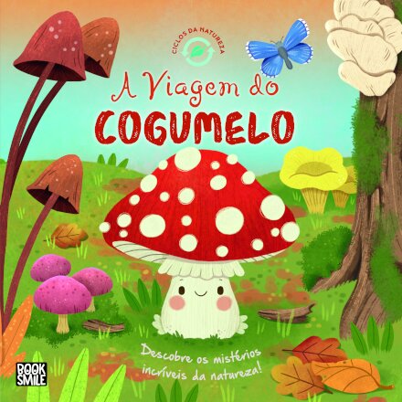 Ciclos da Natureza 8: A Viagem do Cogumelo