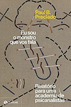 Eu Sou O Monstro Que Vos Fala: Relatór Para Academ Psicanali