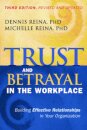 Trust and Betrayal in the Workplace: Building Effective Relationships in Your Organization