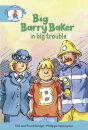 Literacy Edition Storyworlds Stage 9, Our World, Big Barry Baker in Big Trouble