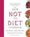 The How Not to Diet Cookbook
