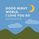 Good Night, World—I Love You So