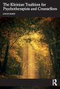 The Kleinian Tradition for Psychotherapists and Counsellors