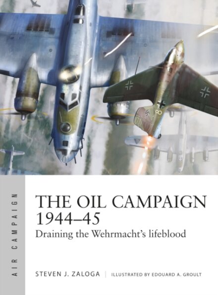 The Oil Campaign 1944–45