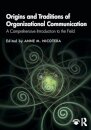 Origins and Traditions of Organizational Communication