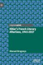 Hitler’s French Literary Afterlives, 1945-2017