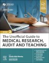 The Unofficial Guide to Medical Research, Audit and Teaching