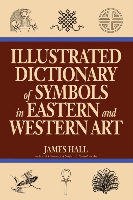 Illustrated Dictionary Of Symbols In Eastern And Western Art