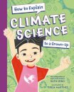 How to Explain Climate Science to a Grown-Up