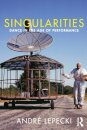 Singularities : Dance in the Age of Performance