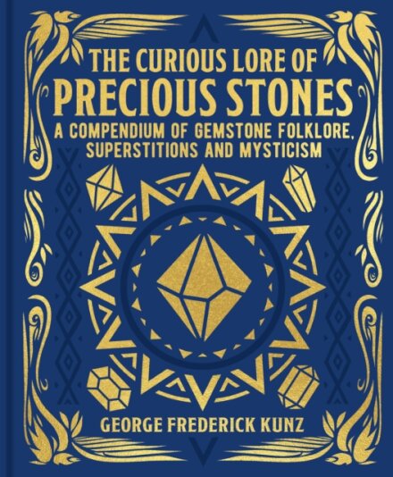 The Curious Lore of Precious Stones