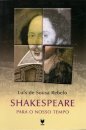 Shakespeare Para O Nosso Tempo