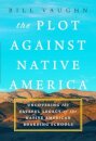 The Plot Against Native America