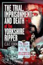 The Trial, Imprisonment and Death of The Yorkshire Ripper
