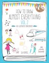 How to Draw Almost Everything Volume 2