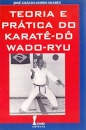 Teoria E Prática Do Karatê–Dô Wado-Ryu