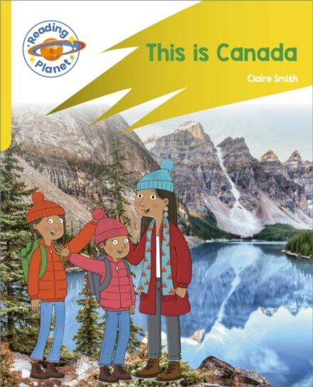 Reading Planet: Rocket Phonics – Target Practice - This is Canada - Yellow