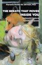 The Breath That Moves Inside You