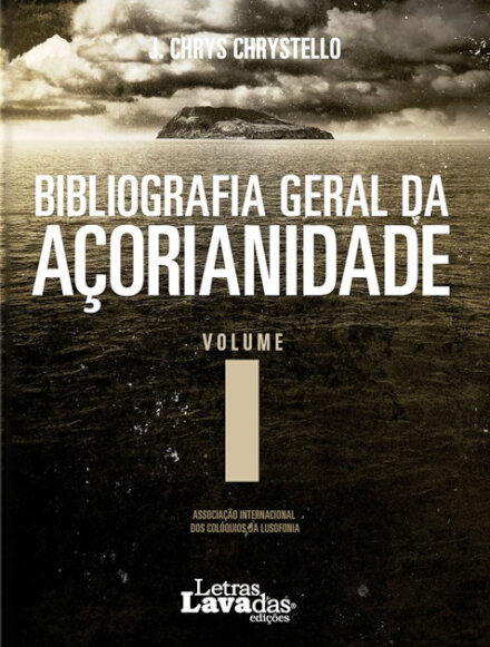 Bibliografia Geral da Açorianidade - Volume I