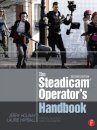 The Steadicam® Operator's Handbook