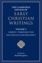 The Cambridge Edition of Early Christian Writings: Volume 3, Christ: Through the Nestorian Controversy
