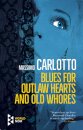 Blues for Outlaw Hearts and Old Whores