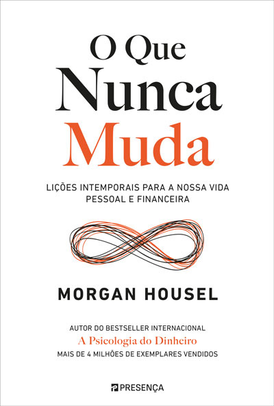 O Que Nunca Muda: Lições Intemporais Para A Nossa Vida Pessoal E Financeira