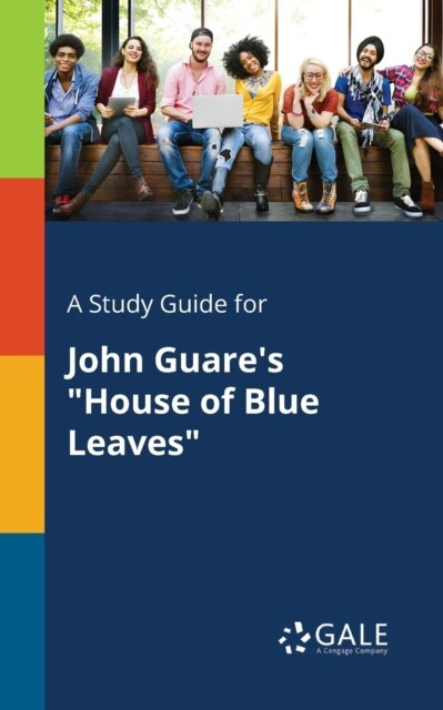 A Study Guide for John Guare's "House of Blue Leaves"