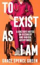 To Exist As I Am